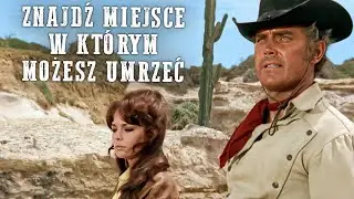 Znajdź Miejsce W Którym Możesz Umrzeć | Jeffrey Hunter | Westerny | Polski Lektor