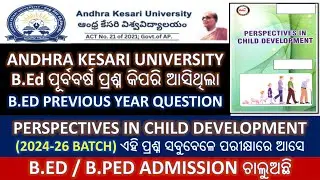 B.ED PREVIOUS QUESTION PERSPECTIVES IN CHILD DEVELOPMENT 2024-26 ANDHRA KESARI UNIVERSITY