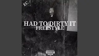Had To Dirty it Freestyle