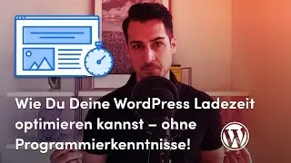 Wie Du Deine WordPress Ladezeit optimieren kannst &ndash; ohne Programmierkenntnisse!