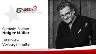 Wor&uuml;ber spricht Comedy-Redner Holger M&uuml;ller in seinen Vortr&auml;gen? // 5 Sterne Redner im Gespr&auml;ch