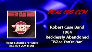 Robert Case Band - When You're Hot (HQ)
