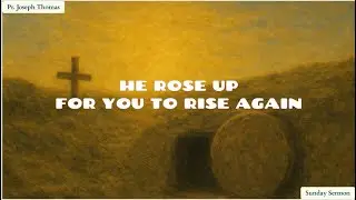 He Rose Up, For You To Rise Again| MASTER'S GRACE CHURCH | Pr. Joseph Thomas | 20th April, 2025