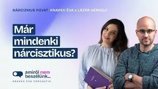 Mindenki n&aacute;rcisztikus? Mi egy&aacute;ltal&aacute;n a n&aacute;rcizmus? | Amiről nem besz&eacute;l&uuml;nk... | N&aacute;rcizmus rovat