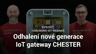 Představen&iacute; nov&eacute; generace IoT gateway CHESTER | HARDWARIO Webin&aacute;ř