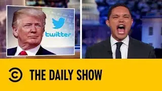 Trump&rsquo;s Presidential Beef With Twitter | The Daily Show with Trevor Noah