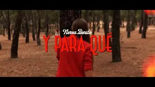 NEREA BENITO - Y PARA QUÉ (Videoclip Oficial)