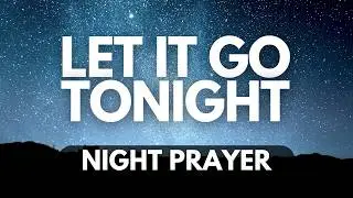 Release the Pain of Last Year | Night Prayer to Let Go and Start Fresh