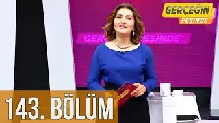 Gerçeğin Peşinde 143. Bölüm