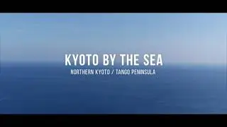 The Tango Peninsula. Kyoto by the Sea