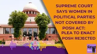 Supreme Court News Today | Supreme Court Declines Plea To Extend POSH Act To Political Parties