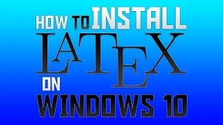 How to Install LaTeX on windows 10
