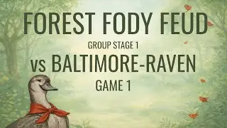 Forest Fody Feud - Group Stage 1 - vs Baltimore-Raven G1
