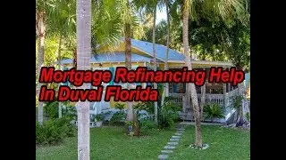 Mortgage Refinancing Help In Duval Florida