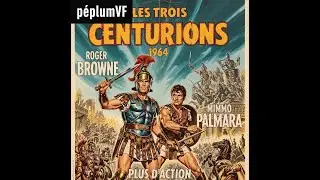 Les Trois Centurions 1964 /p&eacute;plum/  VF , AVEC: Roger Browne ET Mimmo Palmara