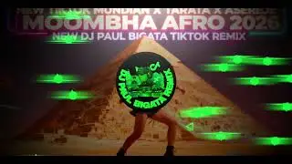 NEW TIKTOK MUNDIAN X TARATA TA X ASEREJE MOOMBHA AFRO REMIX DJ PAUL BIGATA REMIX TIKTOK 2026