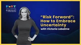 Risk Forward: How to Embrace Uncertainty with Victoria Labalme | The Future of StoryTelling Podcast