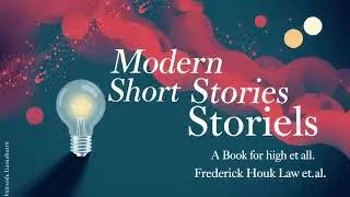Modern Short Stories A Book for High Schools by Frederick Houk Law et al.