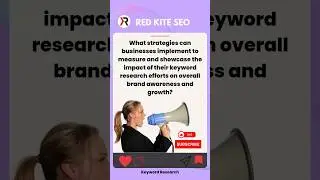Strategies businesses implement to measure and showcase the impact of their keyword research efforts