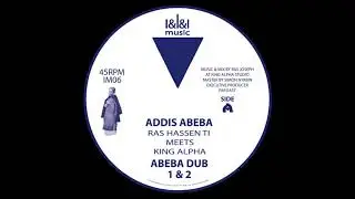 I&I&I MUSIC - IM06 - King Alpha Meets Ras Hassen Ti - Addis Abeba + Dub 1 & 2 (12inch)