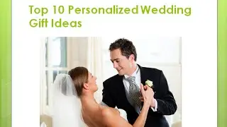 Top 10 Personalized Wedding Gift Ideas- Best Wedding Gift for 2016
