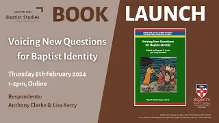Book Launch 'Voicing New Questions for Baptist Identity'