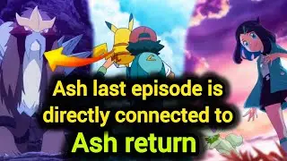 Ash last episode is 100% directly connected to ASH RETURN 😱🤫