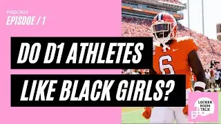 Ep. 1 - DO D1 ATHLETES LIKE BLACK GIRLS? feat. Mike Jones || KC Locker Room Talk Podcast