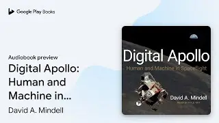 Digital Apollo: Human and Machine in&hellip; by David A. Mindell &middot; Audiobook preview