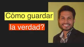 Como guardar la verdad?