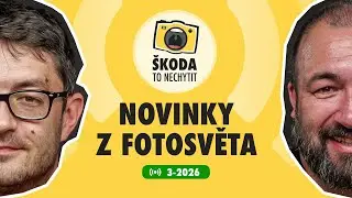 Škoda to nechytit 3-2026: Novinky z fotosvěta
