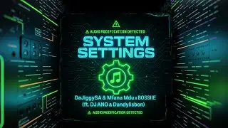 DaJiggySA & Mfana Mdu x BOSSIIE - System Settings (ft. DJ ANO & Dandylisbon)