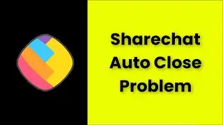 Sharechat (Auto Close) Automatically Closing Issue Android & Ios - 2022 - Fix