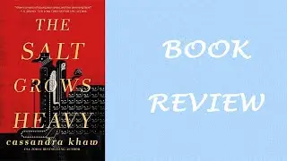 Book Review: The Salt Grows Heavy by Cassandra Khaw