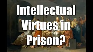 Intellectual virtues in prison?