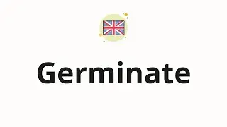 How to pronounce Germinate