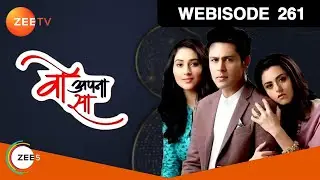 Woh Apna Sa | Webisode | Episode 261 | Disha Parmar, Sudeep Sahir, Riddhi Dogra | Zee TV