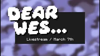 Dear Wes... Slumber Party Stream!
