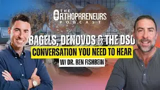 Scaling Smarter: DSOs, DeNovos, and Diversifying as an Orthodontis w/ Ben Fishbein