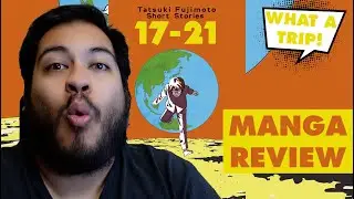 Tatsuki Fujimoto 17-21 Manga Review チェンソーマン &bull; Anime &bull; Tatsuki Fujimoto &bull; VIZ Media &bull; Anthology