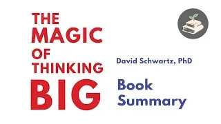 The Magic of Thinking Big by David J. Schwartz | Book Summary