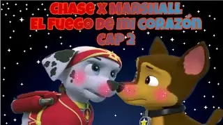 Chase x Marshall el fuego de mi corazón cap 2