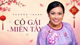 #10 CÔ GÁI MIỀN TÂY/ PHƯƠNG THANH/ ALBUM MÙA XUÂN ĐẦU TIÊN 