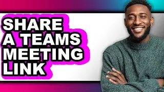 How to Share a Teams Meeting Link - Step by Step