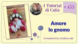 #455 AMORE LO GNOMO TUTORIAL FAI DA TE 