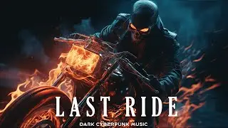 1 HOUR | LAST RIDE / Cyberpunk Music / Midtempo / Dark Clubbing / Dark Techno / Industrial