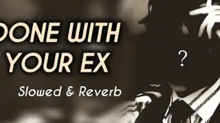IF YOU'RE DONE WITH YOUR EX | Lyrics | GLADDEST Remix ( slowed + reverb )