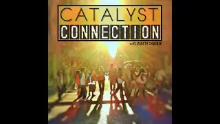 SHOW TRAILER - Catalyst Connection Podcast with Elizabeth Chmurak
