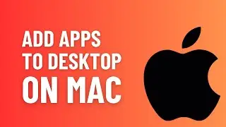 How to Add Apps to Desktop on Mac, Macbook, Mac Mini