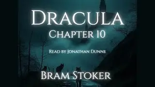 Dracula &ndash; Chapter 10: Lucy&rsquo;s Sickness Deepens ✝️ | Read by Horror Author Jonathan Dunne